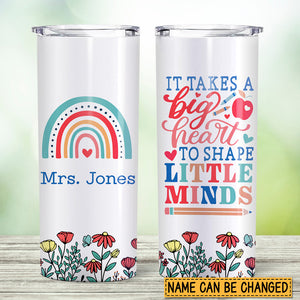 It Takes A Big Heart To Shape Little Minds - Personalized Skinny Tumbler - Best Gift For Teacher - Giftago