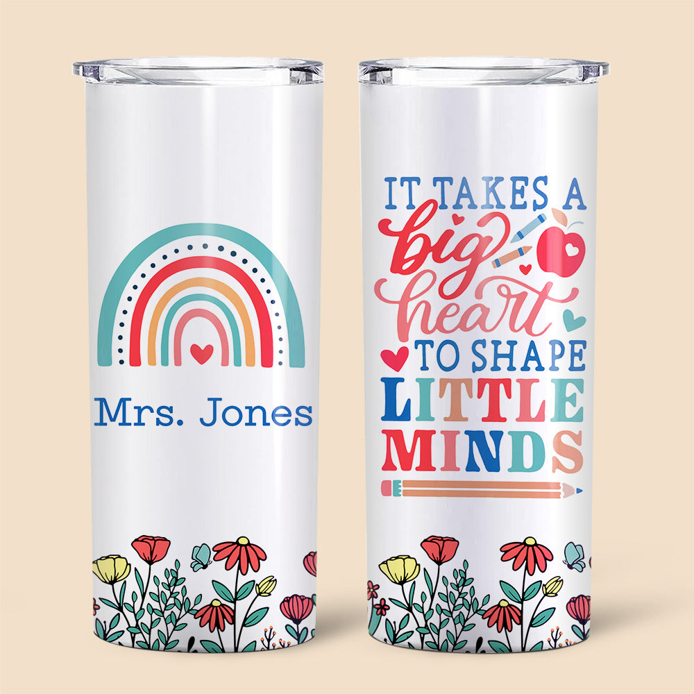 It Takes A Big Heart To Shape Little Minds - Personalized Skinny Tumbler - Best Gift For Teacher - Giftago