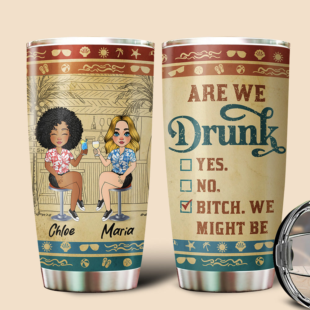 Are We Drunk? - Personalized Tumbler - Best Gift For Friend - Giftago