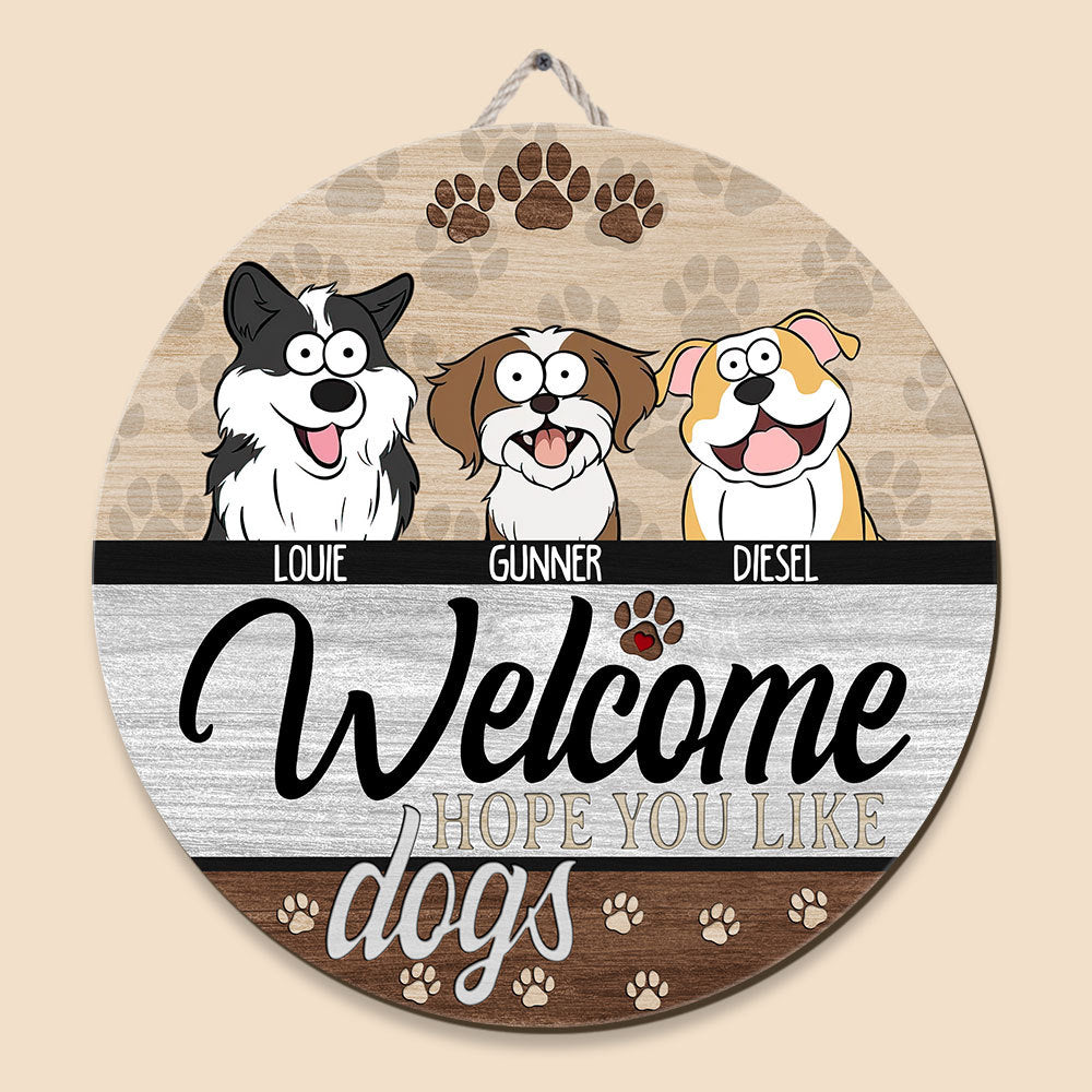 Welcome Hope You Like Dogs - Personalized Circle Wooden Sign - Best Gift For Dog Lovers - Giftago