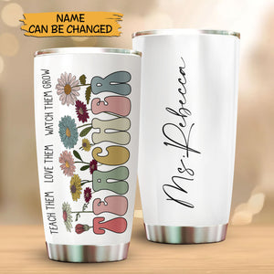 Teach Them Love Them Watch Them Grow - Personalized Tumbler - Best Gift For Teacher - Giftago