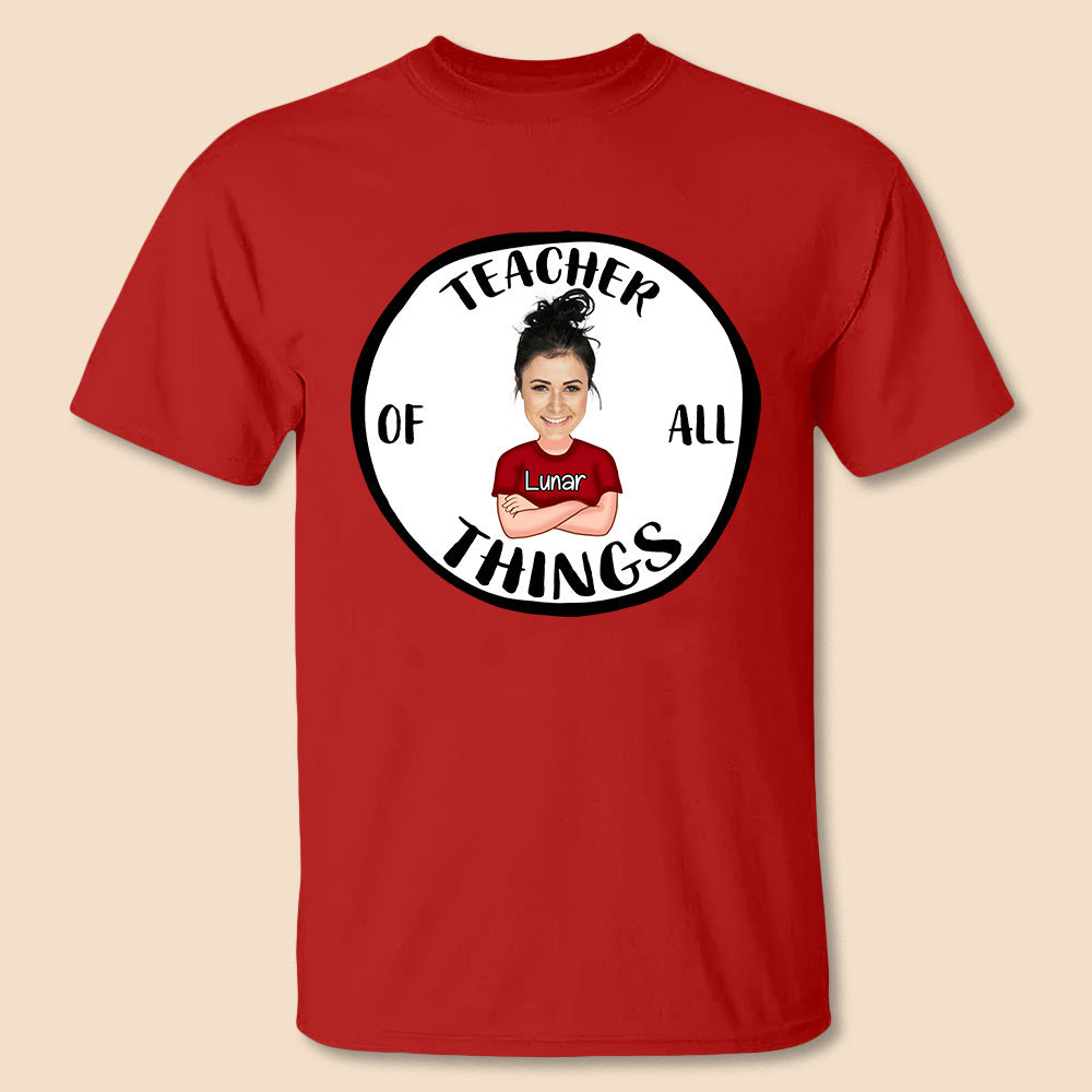 Teacher Of All Things - Personalized T-Shirt/ Hoodie - Best Gift For Teacher - Giftago