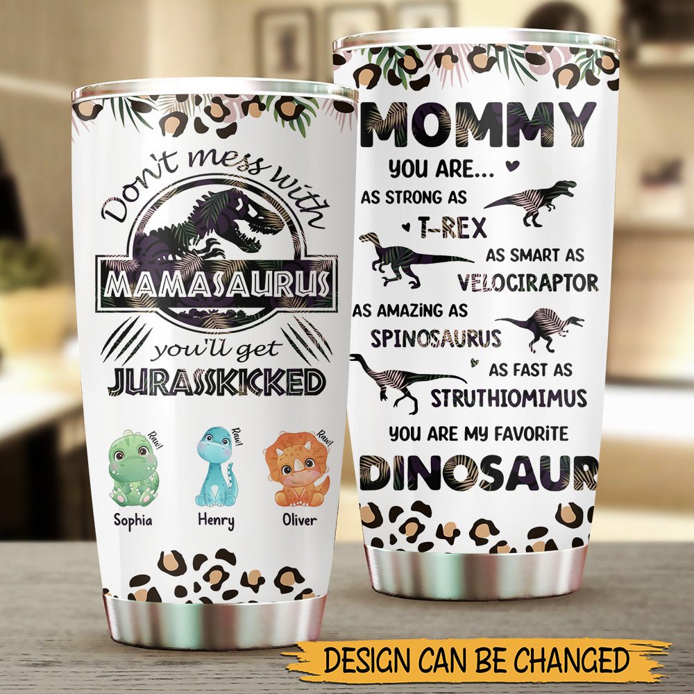 Don't Mess With Mamasaurus Raw - Personalized Tumbler - Best Gift For Mother - Giftago