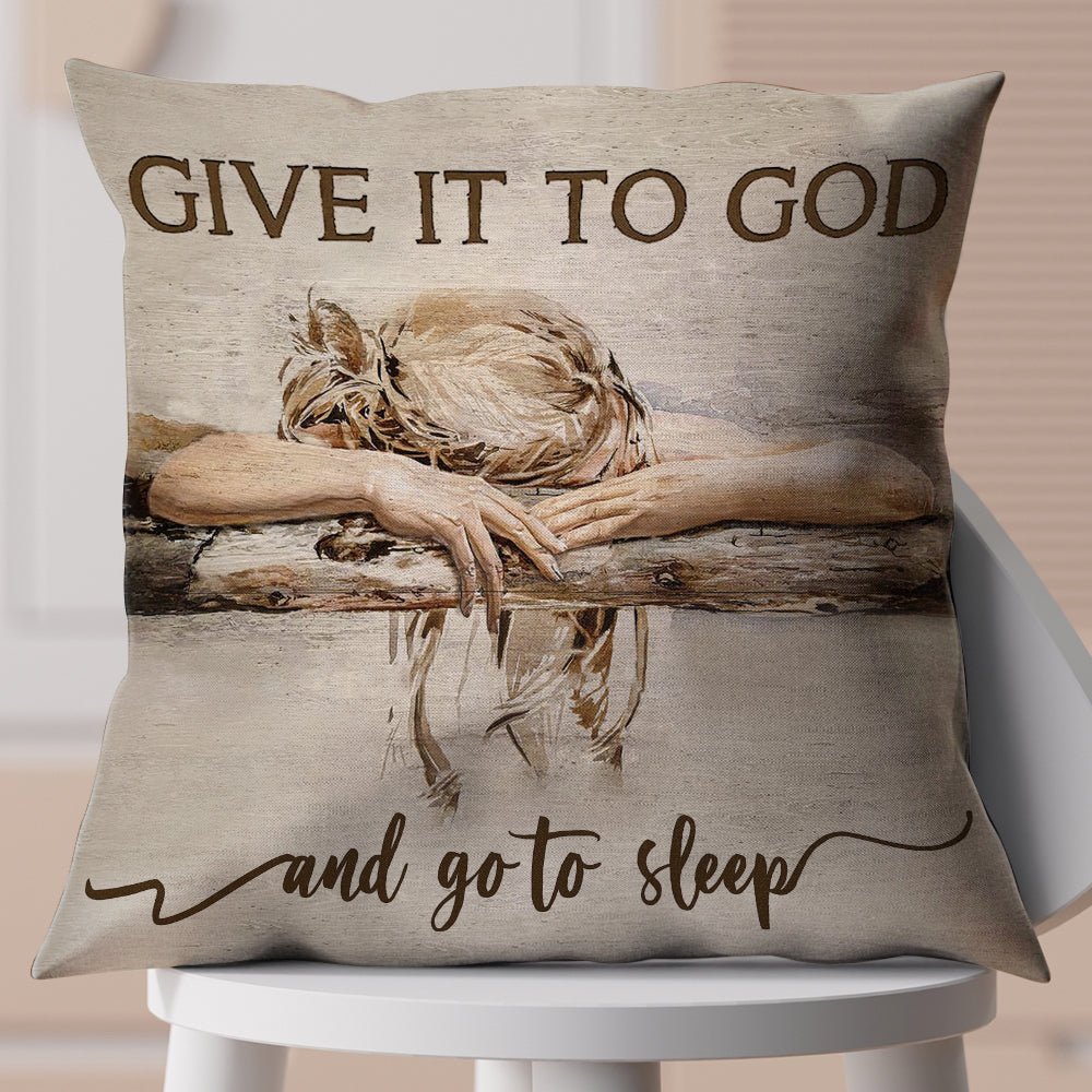 Give It To God Pillow - Giftago