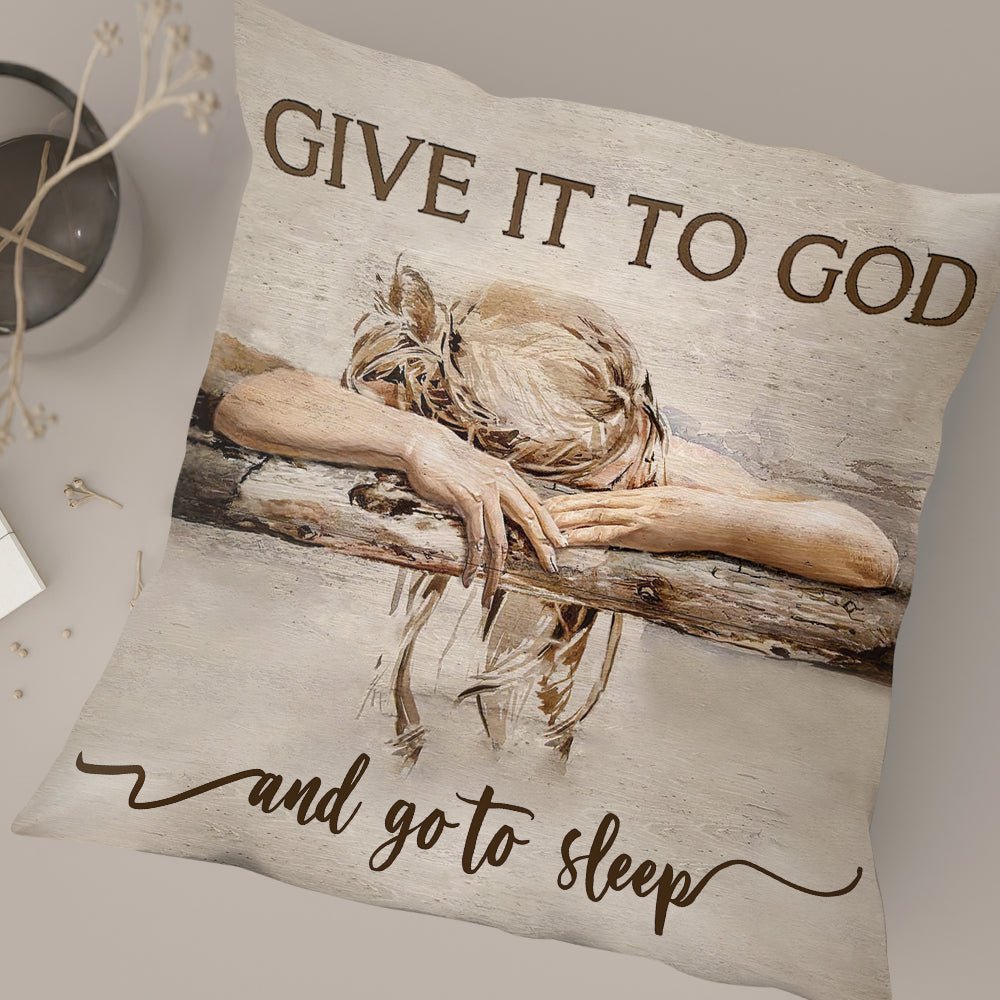 Give It To God Pillow - Giftago