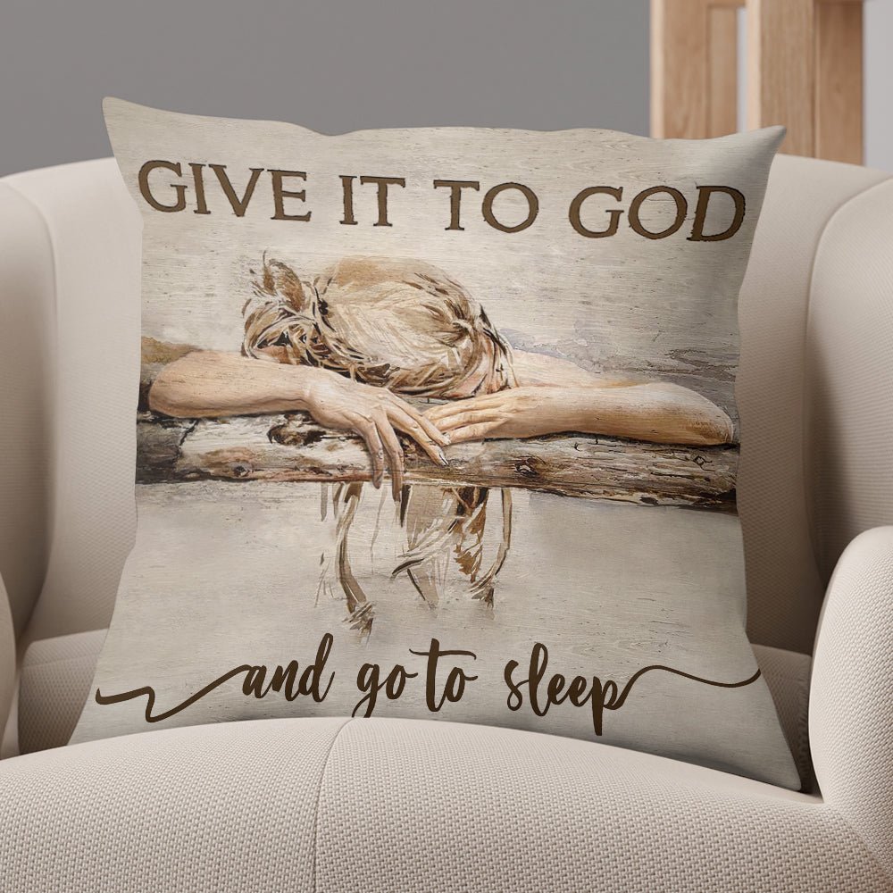 Give It To God Pillow - Giftago