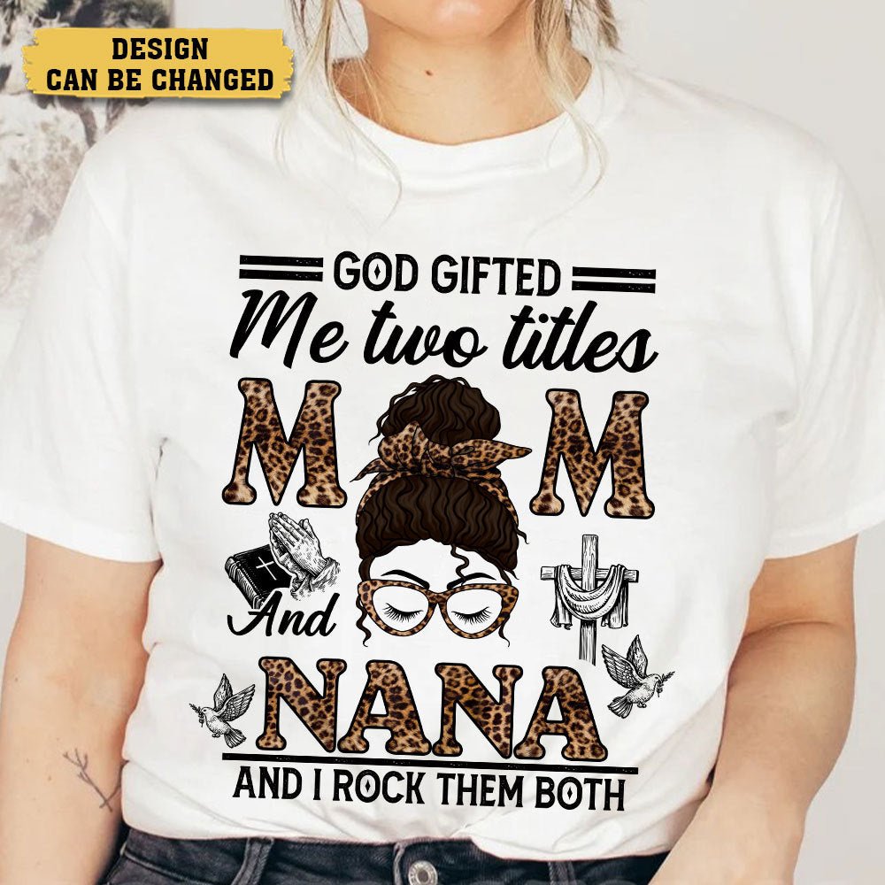 God Gifted Me Two Titles - Personalized T-Shirt/ Hoodie - Best Gift For Mother, Grandma - Giftago