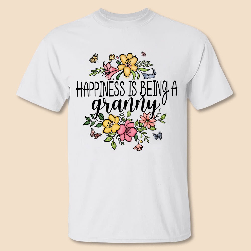 Happiness Is Being A - Personalized T-Shirt/ Hoodie - Best Gift For Grandma/Mom - Giftago