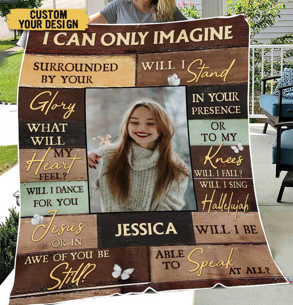 I Can Only Imagine Photo - Personalized Blanket - Meaningful Gift For Birthday - Giftago
