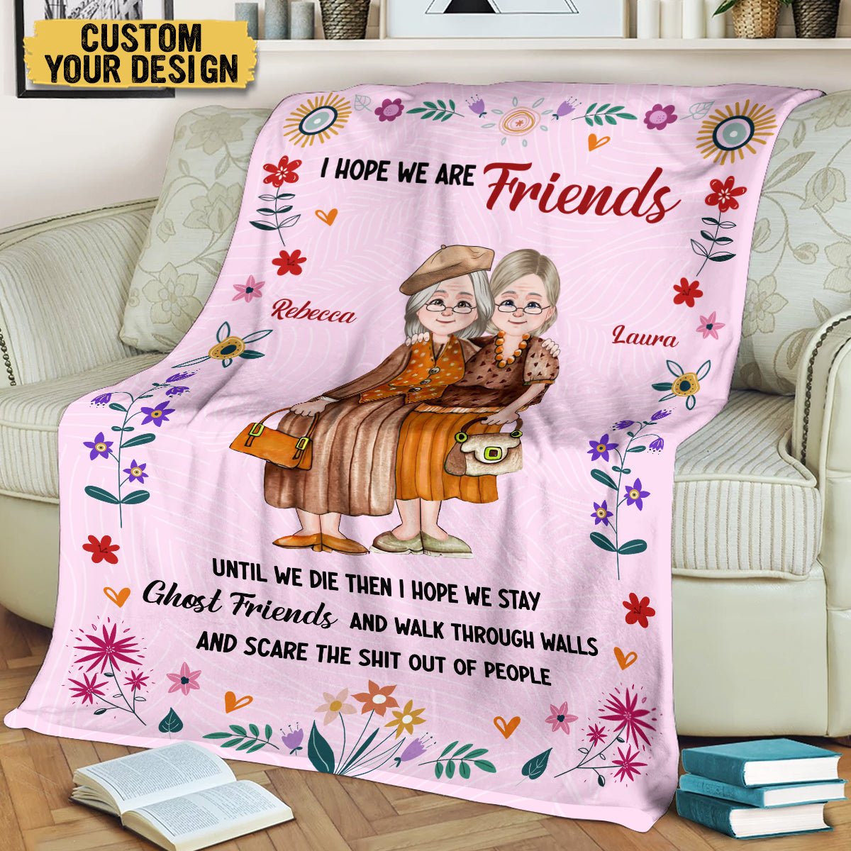 I Hope We Are Friends Old Bestie - Personalized Blanket - Meaningful Gift For Birthday - Giftago