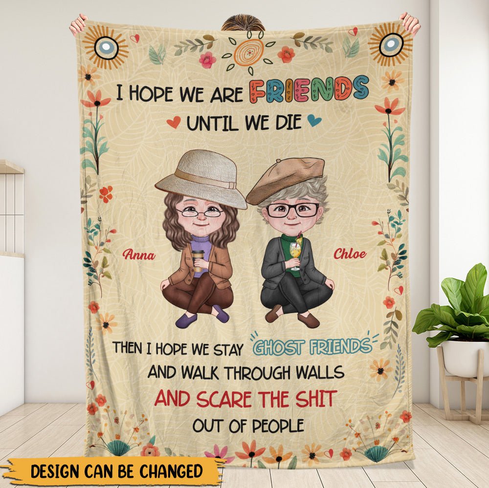 I Hope We Are Friends Until We Die - Personalized Blanket - Meaningful Gift For Birthday - Giftago