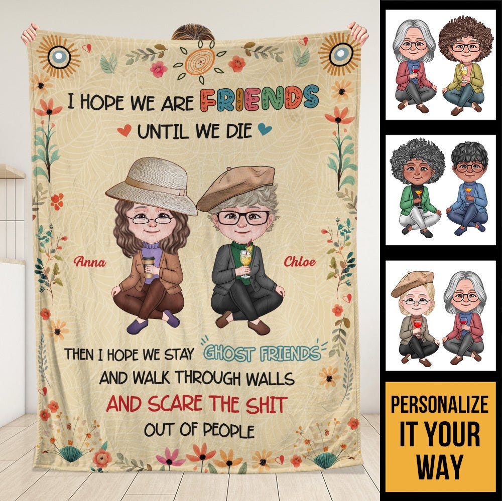 I Hope We Are Friends Until We Die - Personalized Blanket - Meaningful Gift For Birthday - Giftago