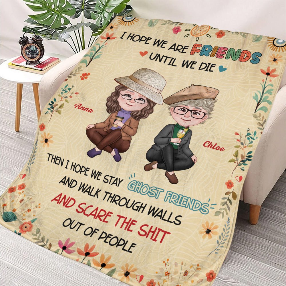 I Hope We Are Friends Until We Die - Personalized Blanket - Meaningful Gift For Birthday - Giftago