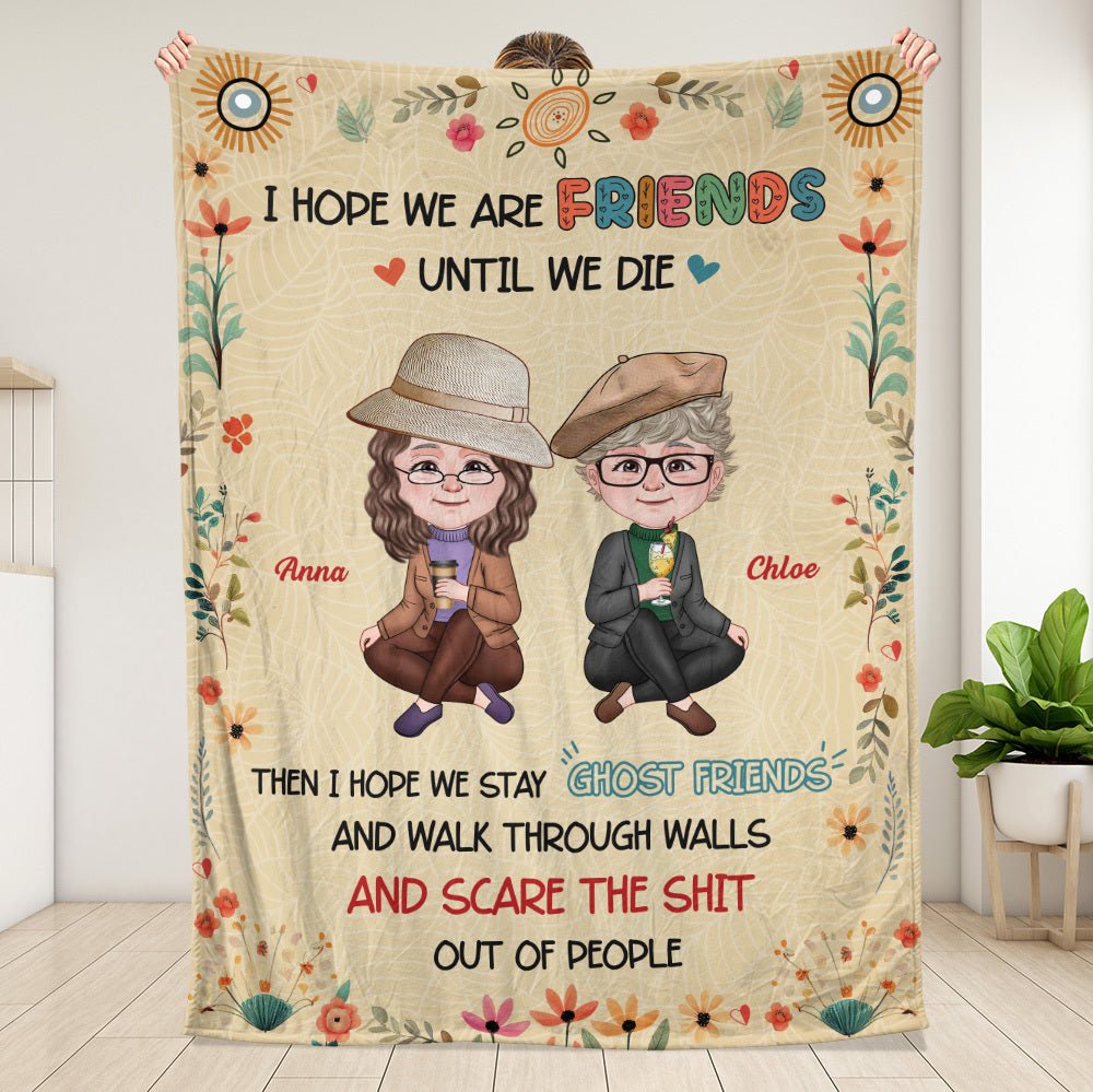 I Hope We Are Friends Until We Die - Personalized Blanket - Meaningful Gift For Birthday - Giftago