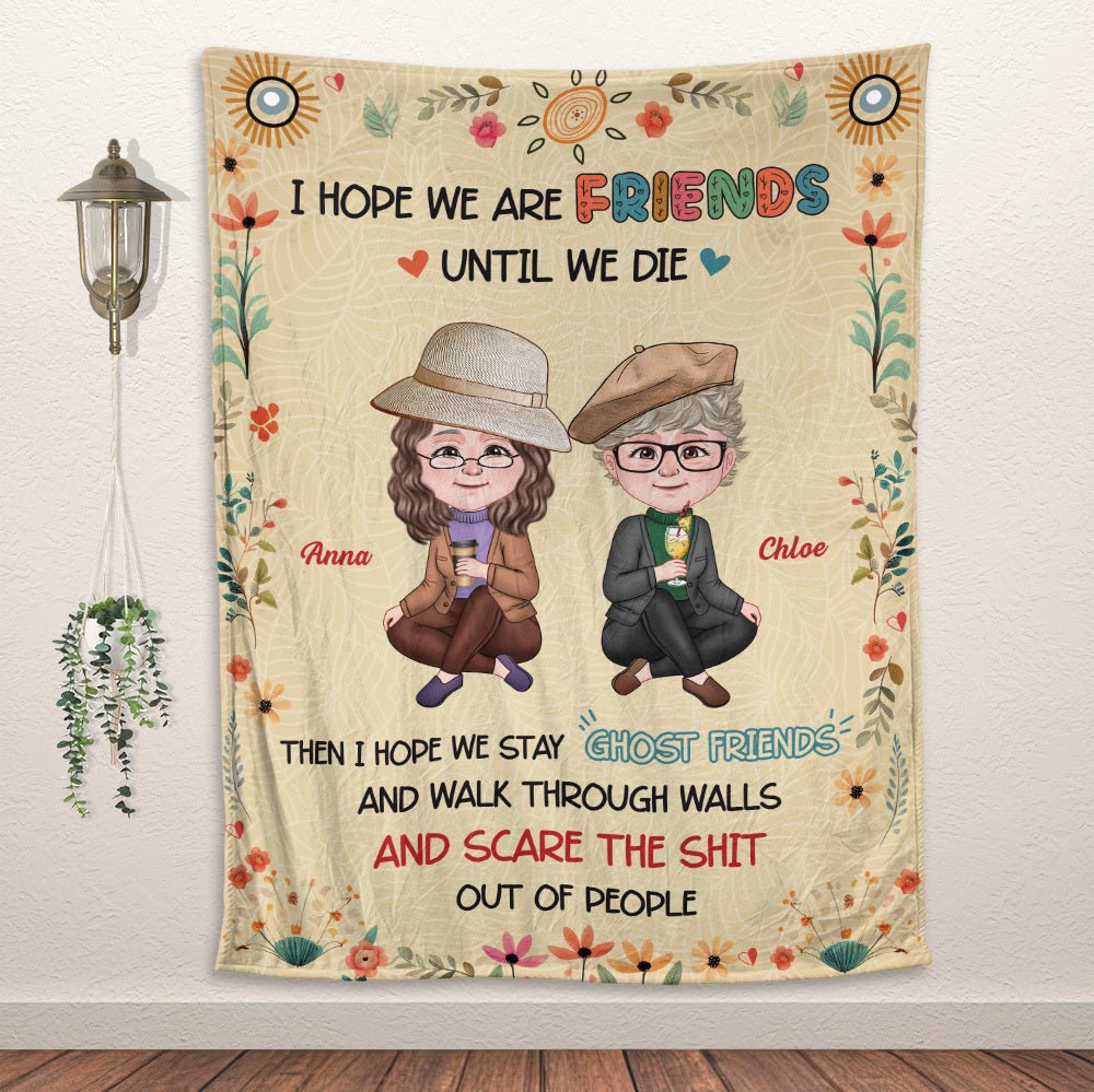 I Hope We Are Friends Until We Die - Personalized Blanket - Meaningful Gift For Birthday - Giftago
