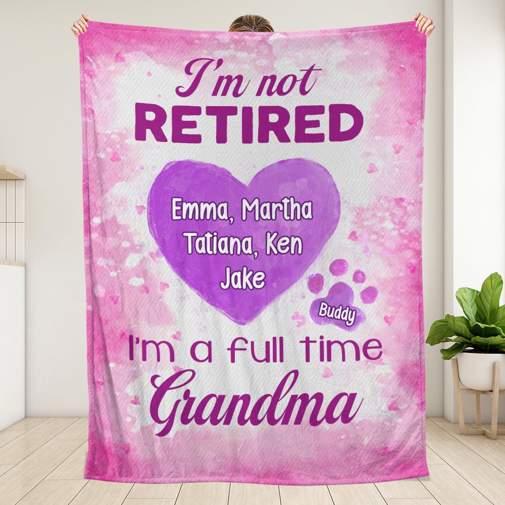 Im Not Retired Im A Full time Grandma - Personalized Blanket - Giftago