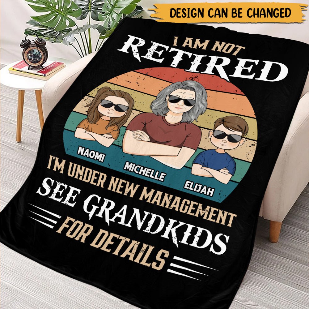 I'm Not Retired Im Under New Management - Personalized Blanket - Giftago