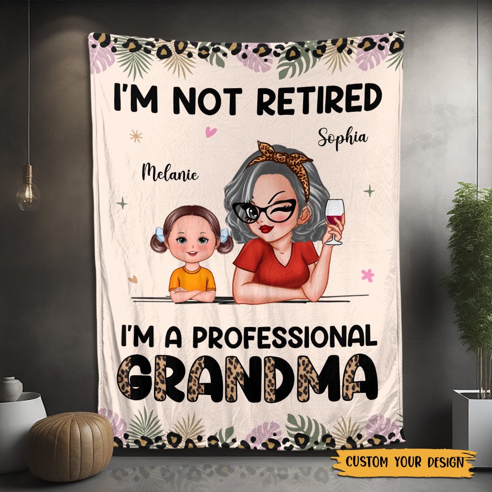 I'm Not Retired - Personalized Blanket - Best Gift For Grandma - Giftago