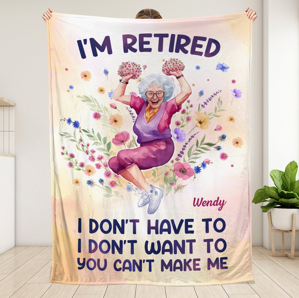 Im Retired I Dont Have To - Personalized Blanket - Giftago