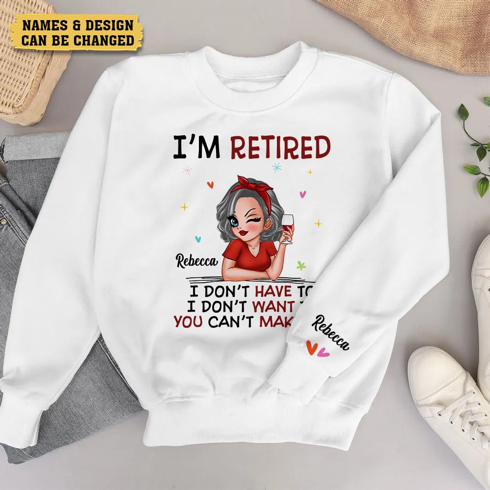 I'm Retired - Personalized T-Shirt/ Hoodie/SweatShirt - Best Gift For Mother, For Birthday - Giftago