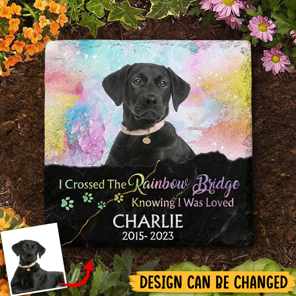 I Crossed The Rainbow Bridge Knowing I Was Loved - Personalized Memorial Stone - Gift For Pet, Dog Lover - Giftago