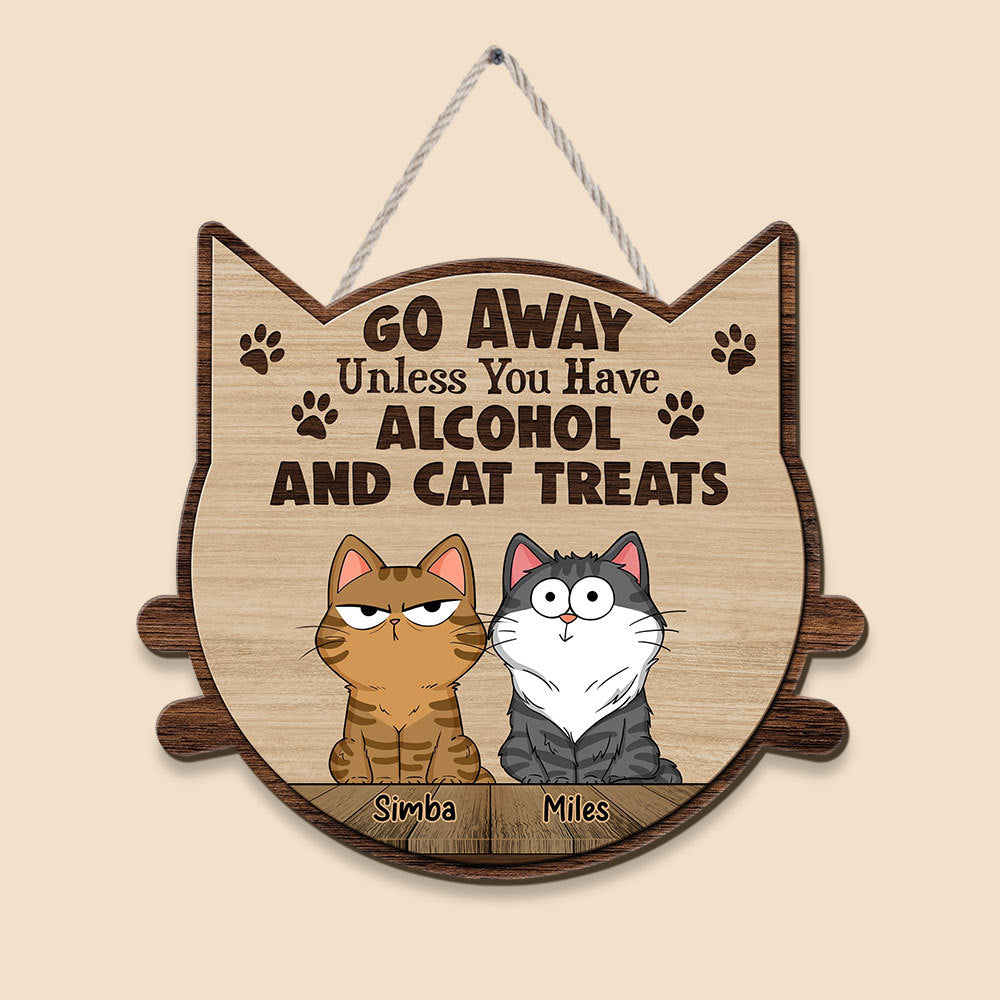 Go Away Unless You Have Acolhol And Cat Treats - Personalized Shaped Wood Sign - Best Gift For Cat Lovers - Giftago