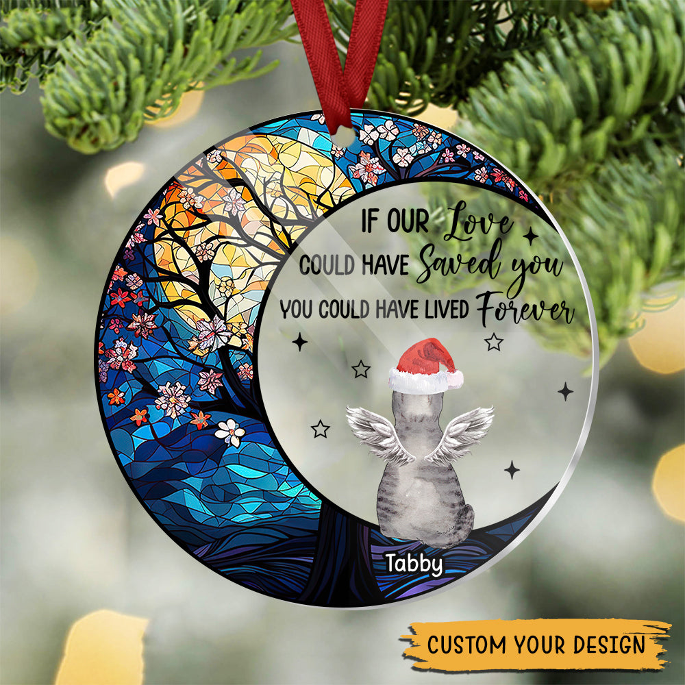You Could Have Lived Forever - Personalized Acrylic Ornament - Best Gift For Cat Lovers