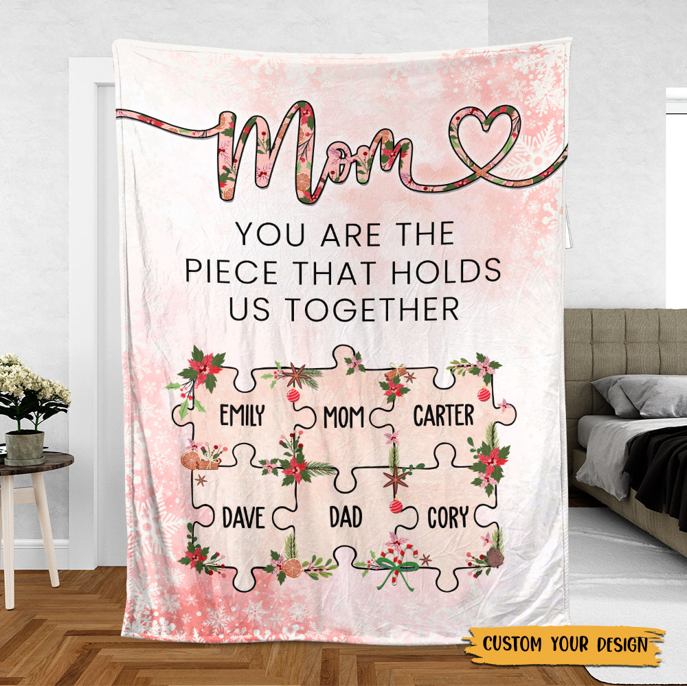 Mom You Are The Piece That Holds Us - Personalized Blanket - Best Gift For Christmas, For Mom - Giftago