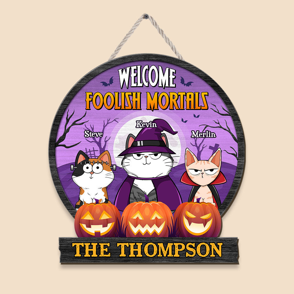 Welcome Foolish Motals - Personalized Shaped Wood Sign - Best Gift For Cat Lovers, For Halloween - Giftago