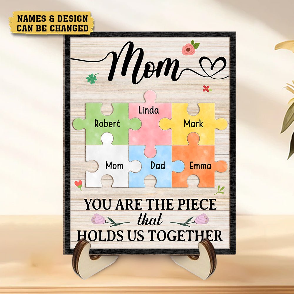Mom - You Are The Piece That Hold Us Together - Personalized Custom 2-Layered Wooden Plaque With Stand - Best Gift For Mother - Giftago