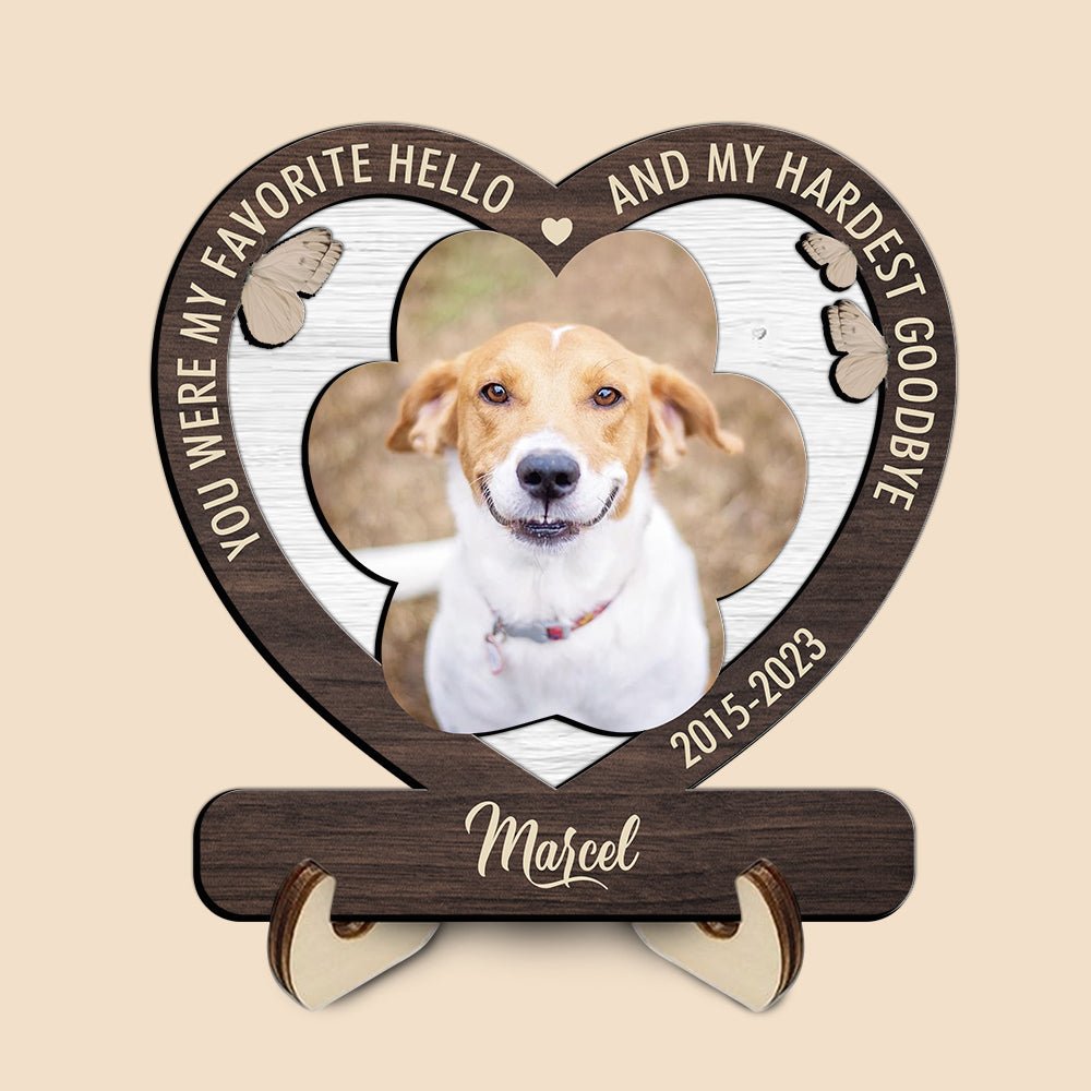 My Favorite Hello And My Hardest Goodbye - Personalized Custom 2-Layered Wooden Plaque With Stand - Best Gift For Pet Lovers - Giftago