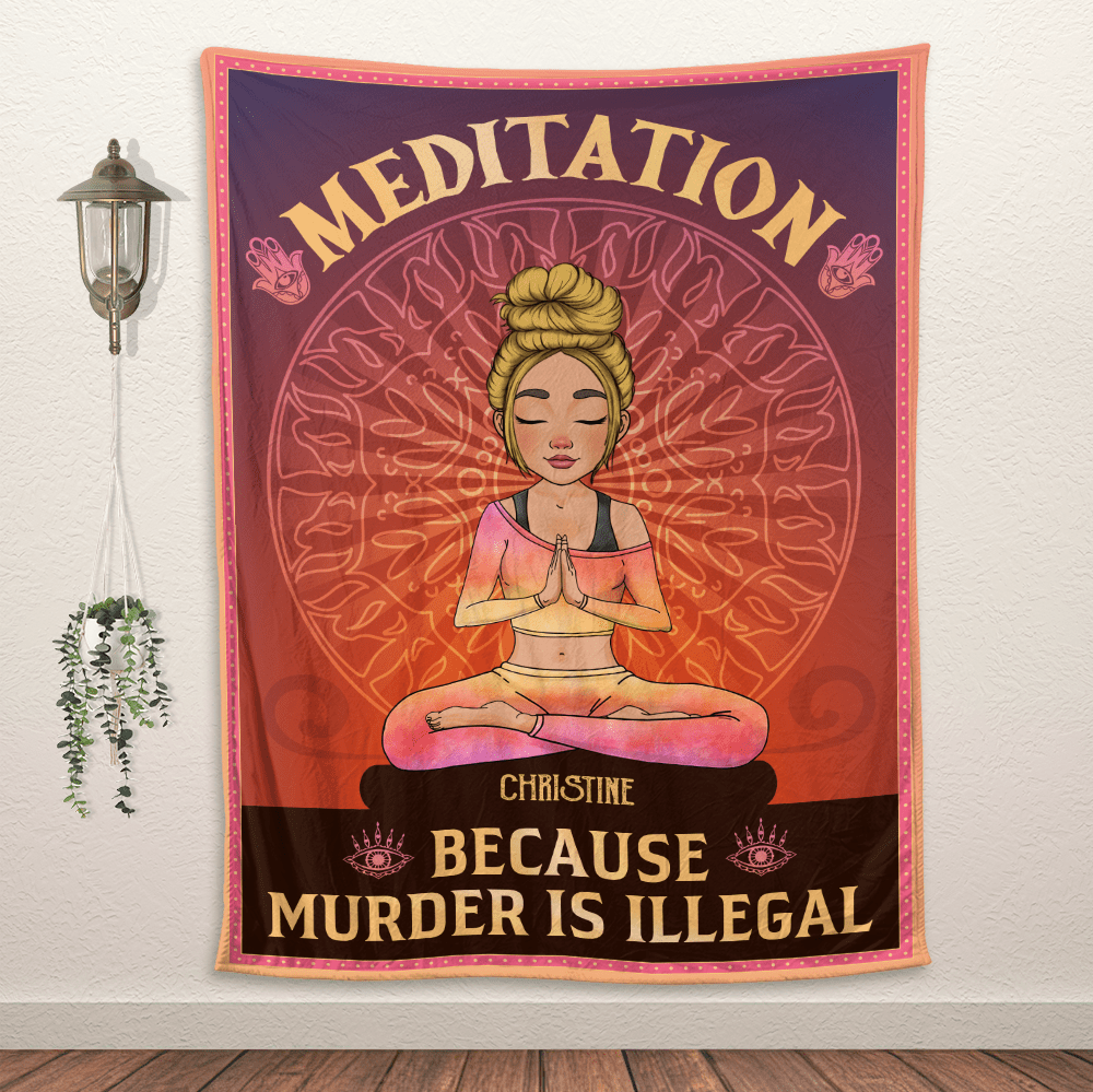 Yoga Meditation Because Murder Is Illegal - Personalized Blanket - Giftago