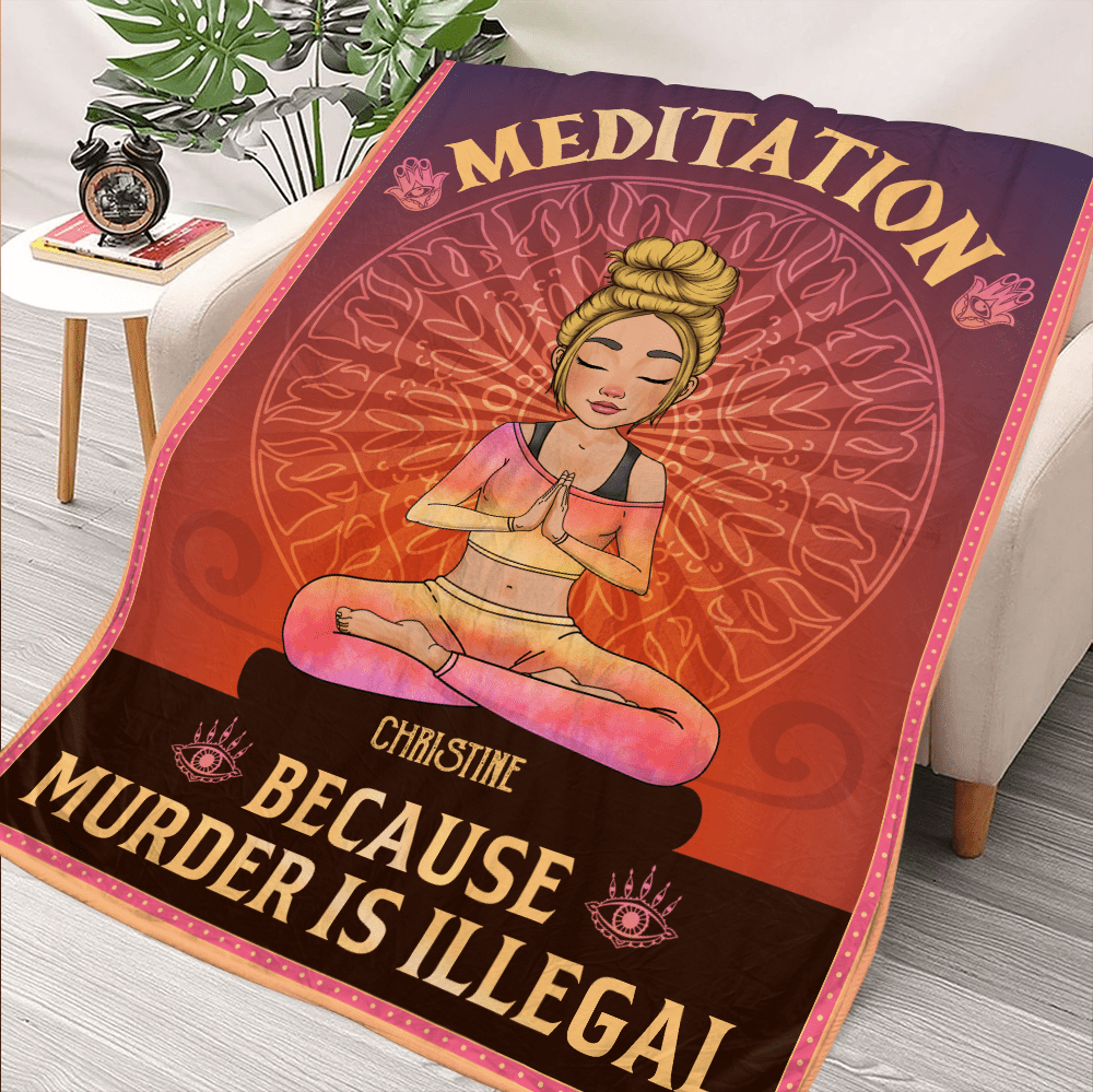Yoga Meditation Because Murder Is Illegal - Personalized Blanket - Giftago