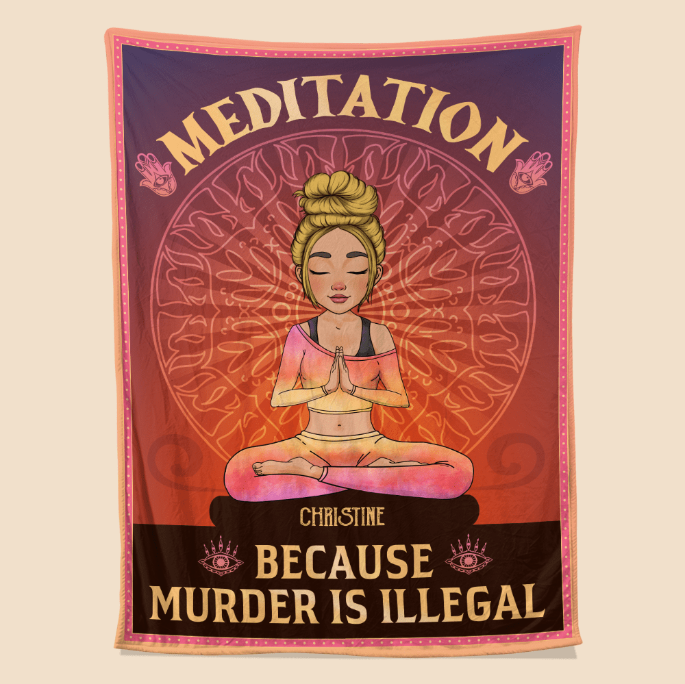 Yoga Meditation Because Murder Is Illegal - Personalized Blanket - Giftago