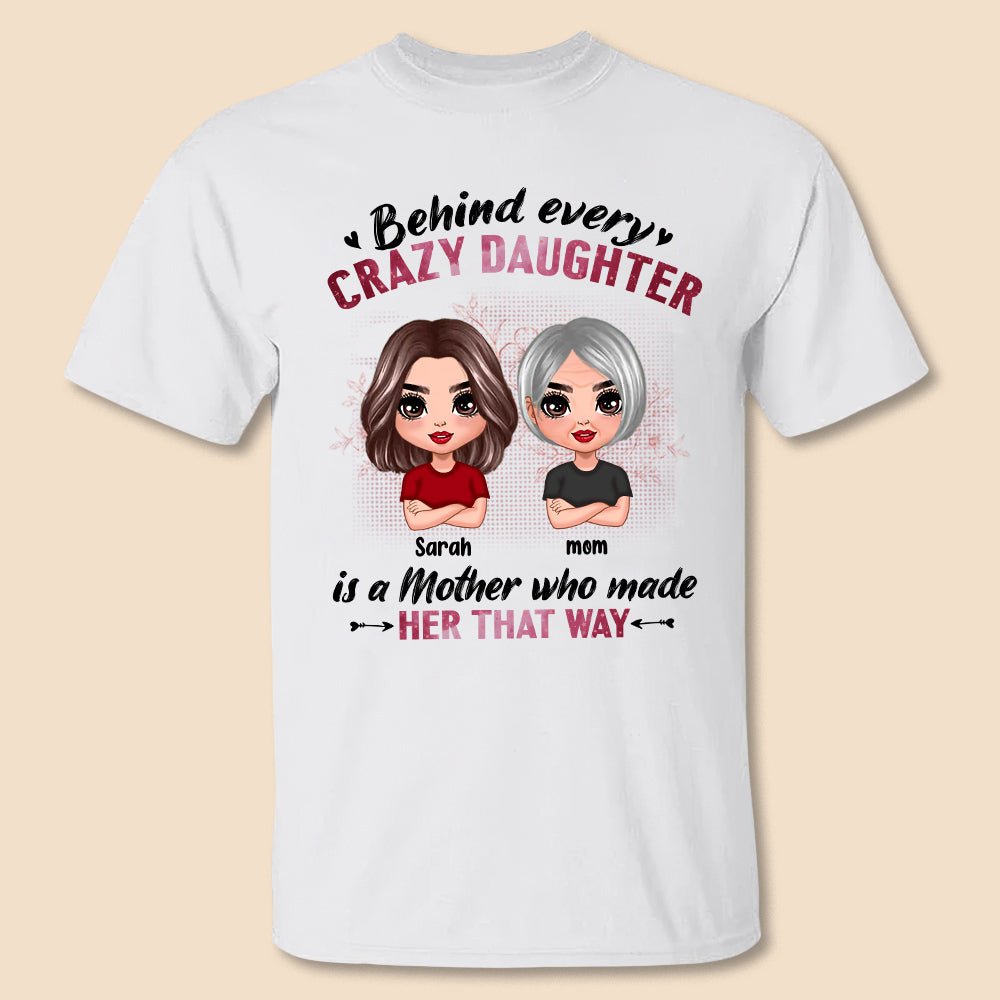 Behind Every Crazy Daughter - Personalized T-Shirt/ Hoodie - Best Gift For Mother - Giftago