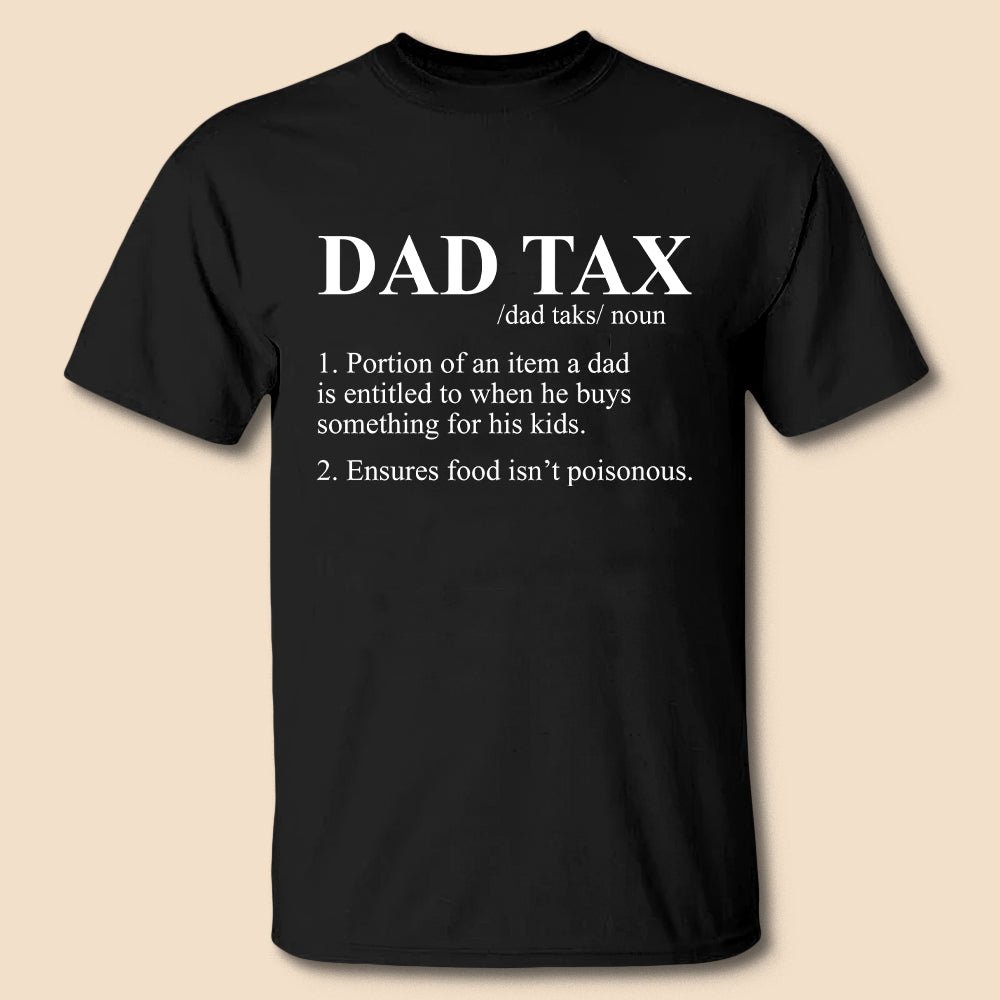 Dad Tax T-shirt/Hoodie - Best Gift For Father - Giftago