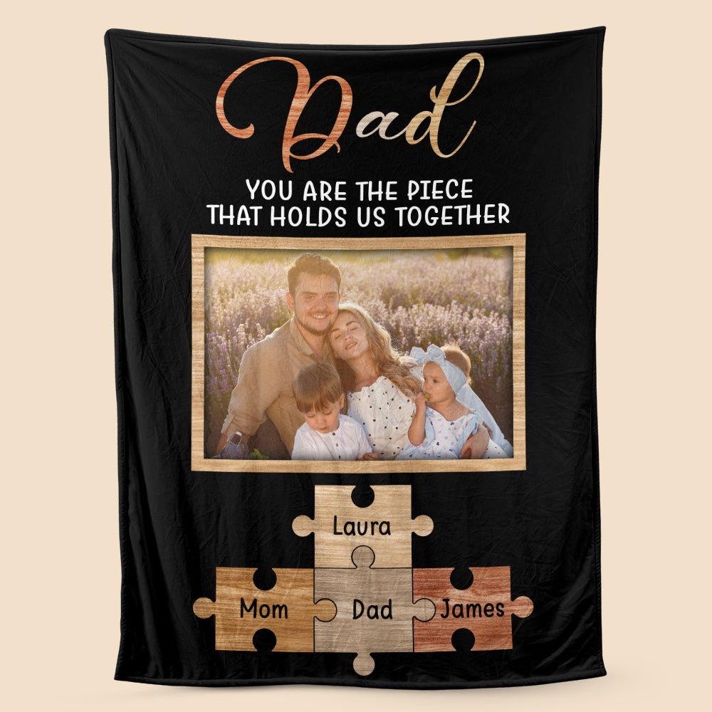 Dad You're The Piece That Holds Us - Personalized Blanket - Best Gift For Father - Giftago