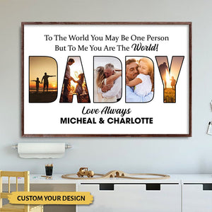 Daddy To The World You Maybe One Person But To Us You Are The World - Personalized Poster/Canvas - Dad Gift - Giftago