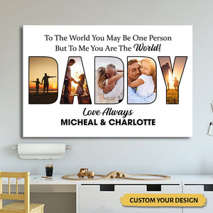 Daddy To The World You Maybe One Person But To Us You Are The World - Personalized Poster/Canvas - Dad Gift - Giftago