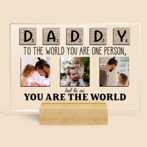 Personalized Acrylic Plaque - Daddy Photo Collage - You Are The World