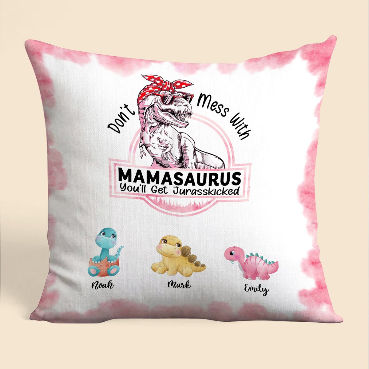 Don't Mess With Mamasaurus, You'll Get Jurasskicked - Personalized Pillow - Best Gift For Mother - Giftago
