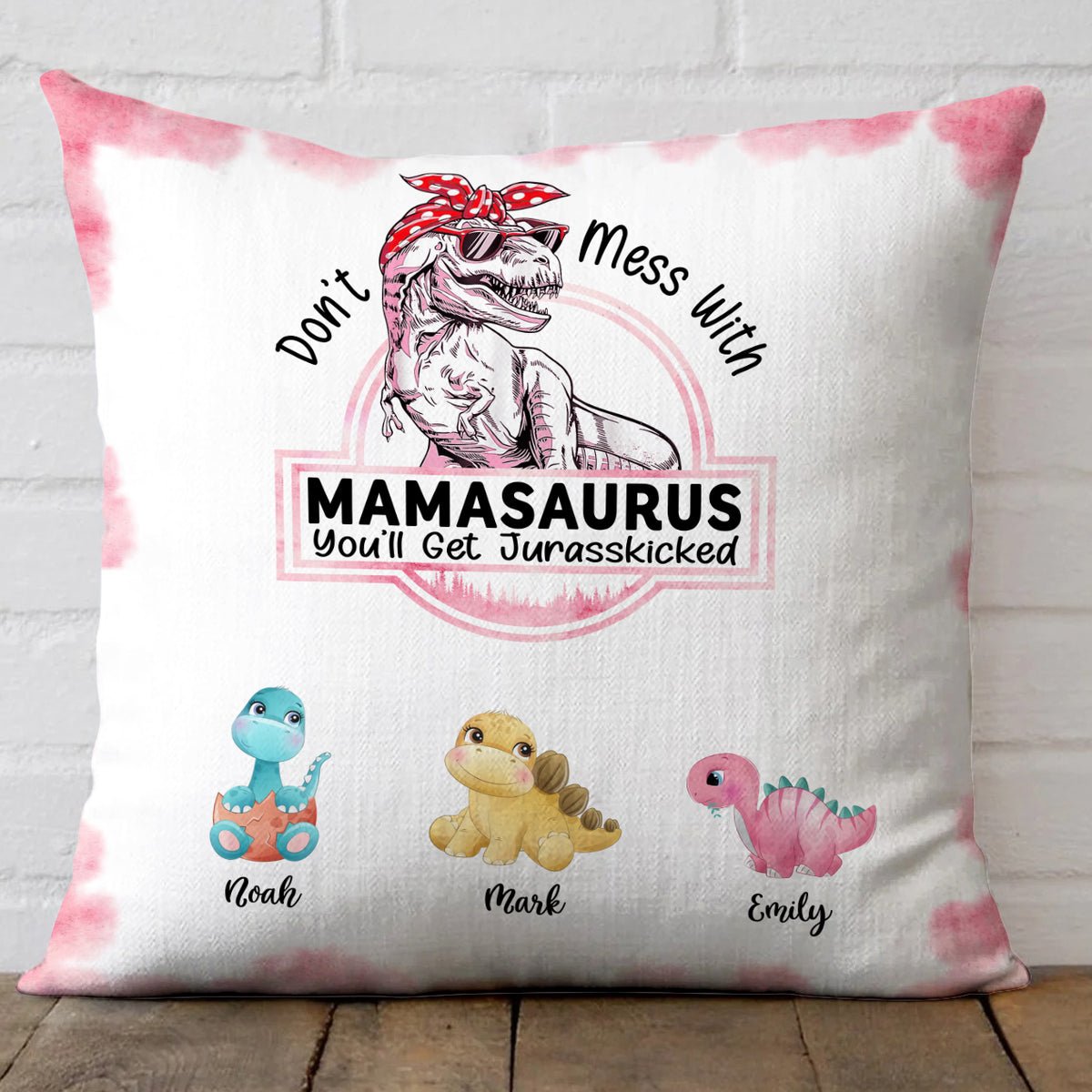 Don't Mess With Mamasaurus, You'll Get Jurasskicked - Personalized Pillow - Best Gift For Mother - Giftago