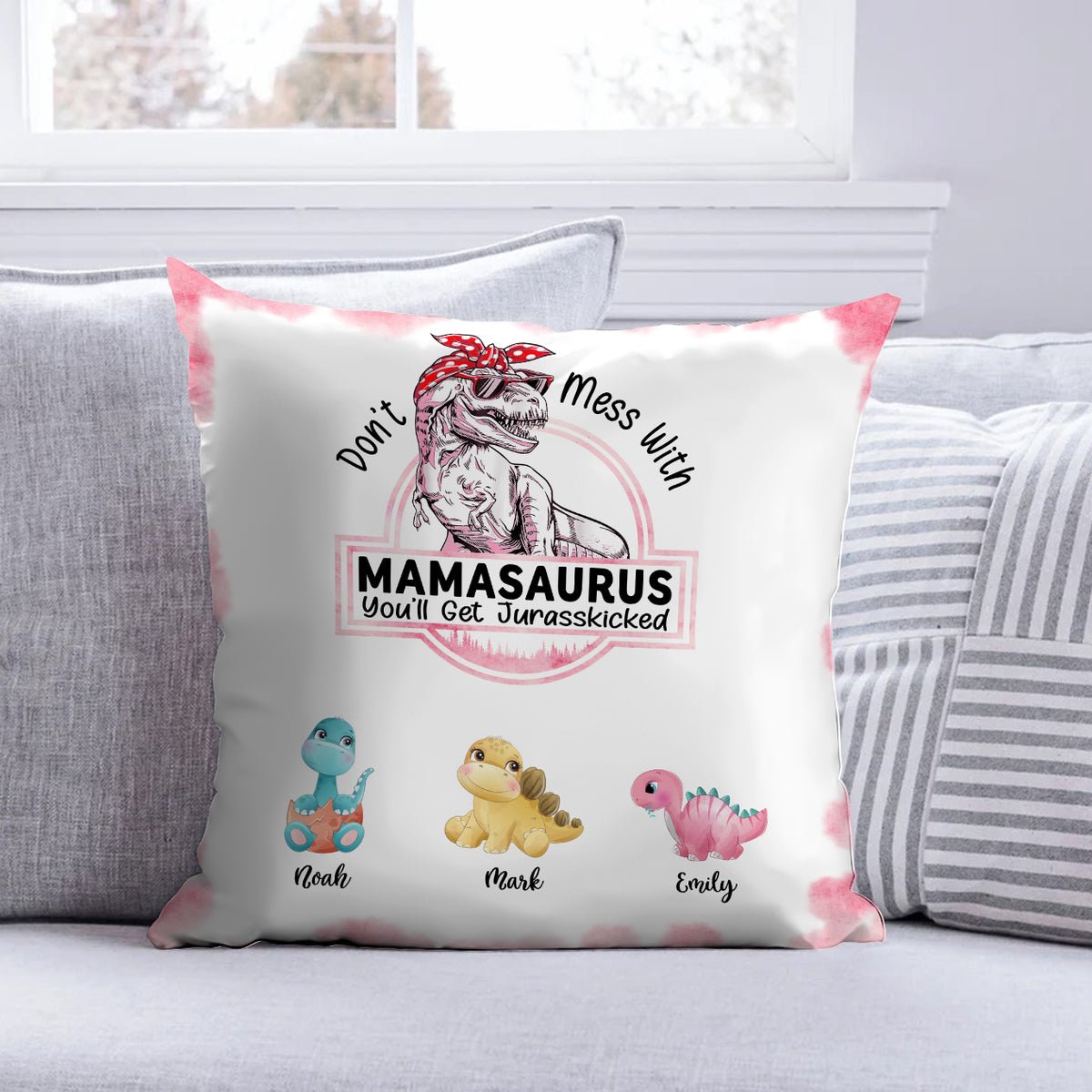 Don't Mess With Mamasaurus, You'll Get Jurasskicked - Personalized Pillow - Best Gift For Mother - Giftago