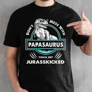 Don't Mess With Papasaurus T-Shirt/ Hoodie - Best Gift For Father - Giftago