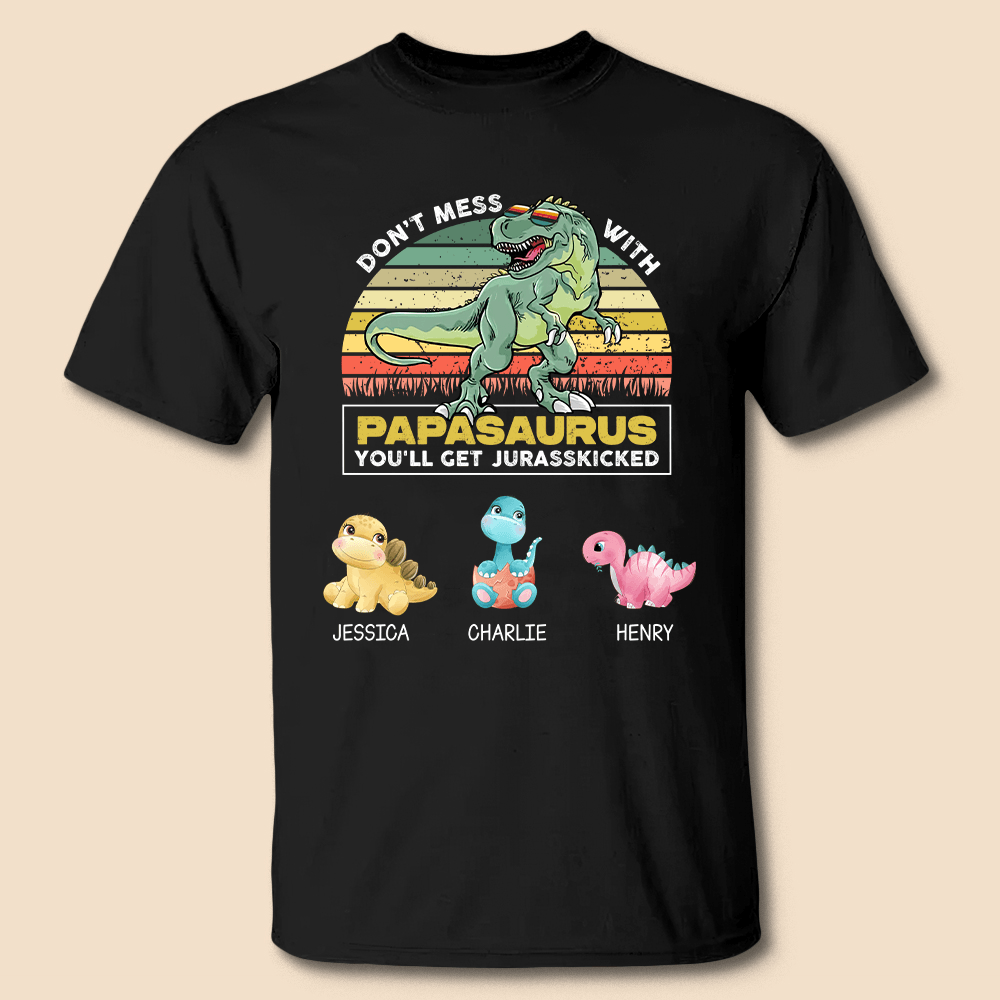 Personalized T-Shirt/ Hoodie - Don't Mess With Papasaurus With Kids - Best Gift For Father