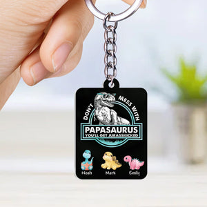 Personalized Acrylic Keychain - Don't Mess With Papasaurus, You'll Get Jurasskicked