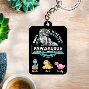 Personalized Acrylic Keychain - Don't Mess With Papasaurus, You'll Get Jurasskicked