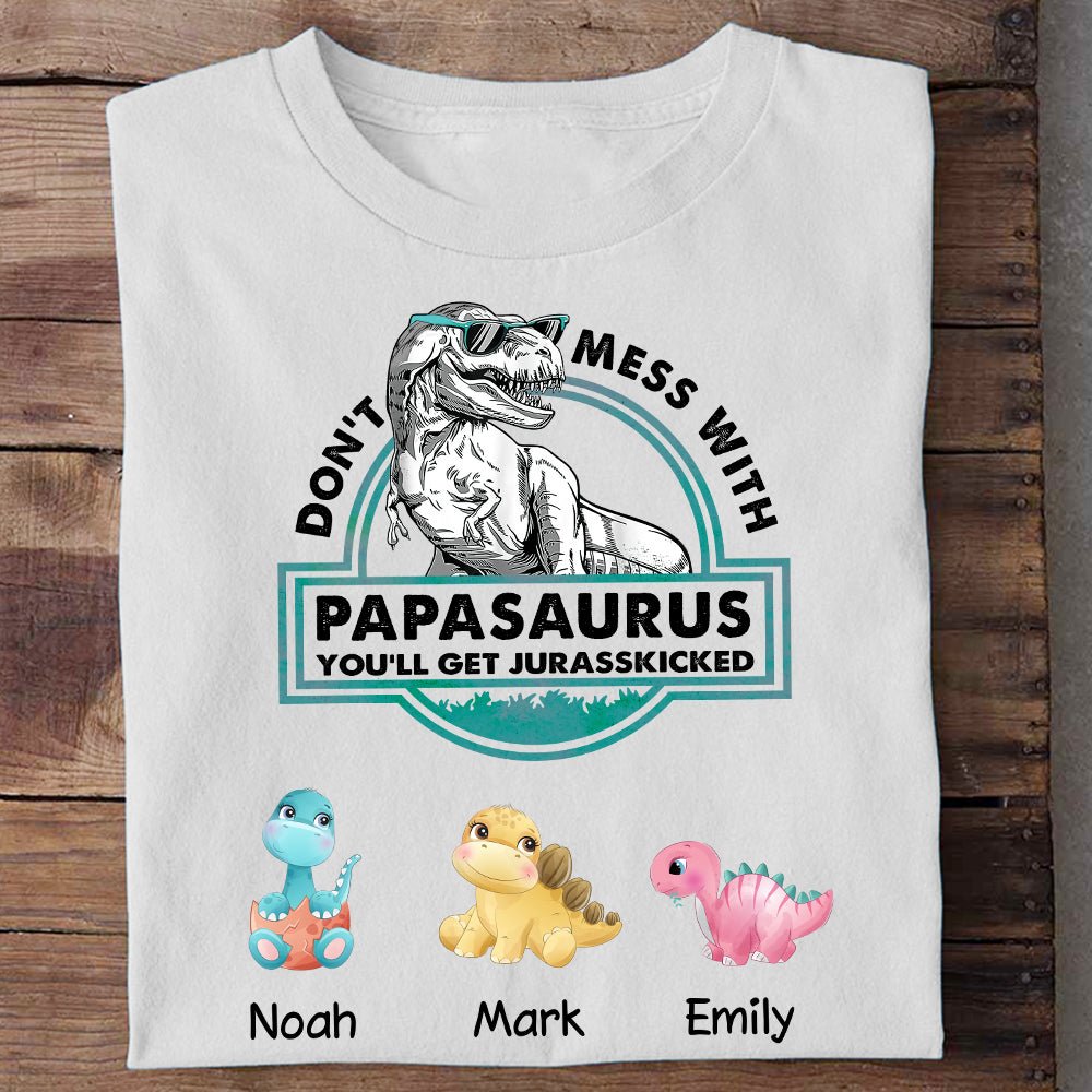 Don't Mess With Papasaurus/Dadasaurus, You'll Get Jurasskicked White - Personalized T-Shirt/ Hoodie - Best Gift For Father, Grandpa - Giftago