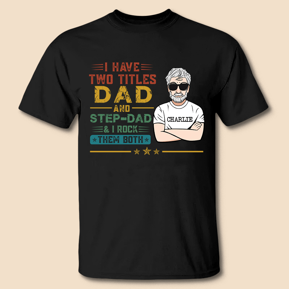 I Have Two Titles Dad - Personalized T-Shirt/ Hoodie Front - Best Gift For Dad - Giftago
