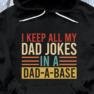 Personalized Dad T-Shirt/Hoodie - I Keep All My Dad Jokes In A Dad A Base